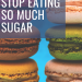 Stop Eating So Much Sugar