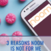 Three Reasons Noom is Not For Me