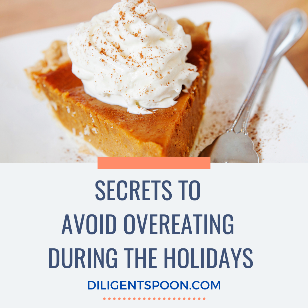 Secrets To Avoid Overeating During The Holidays