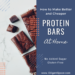 How to make better and cheaper protein bars at home